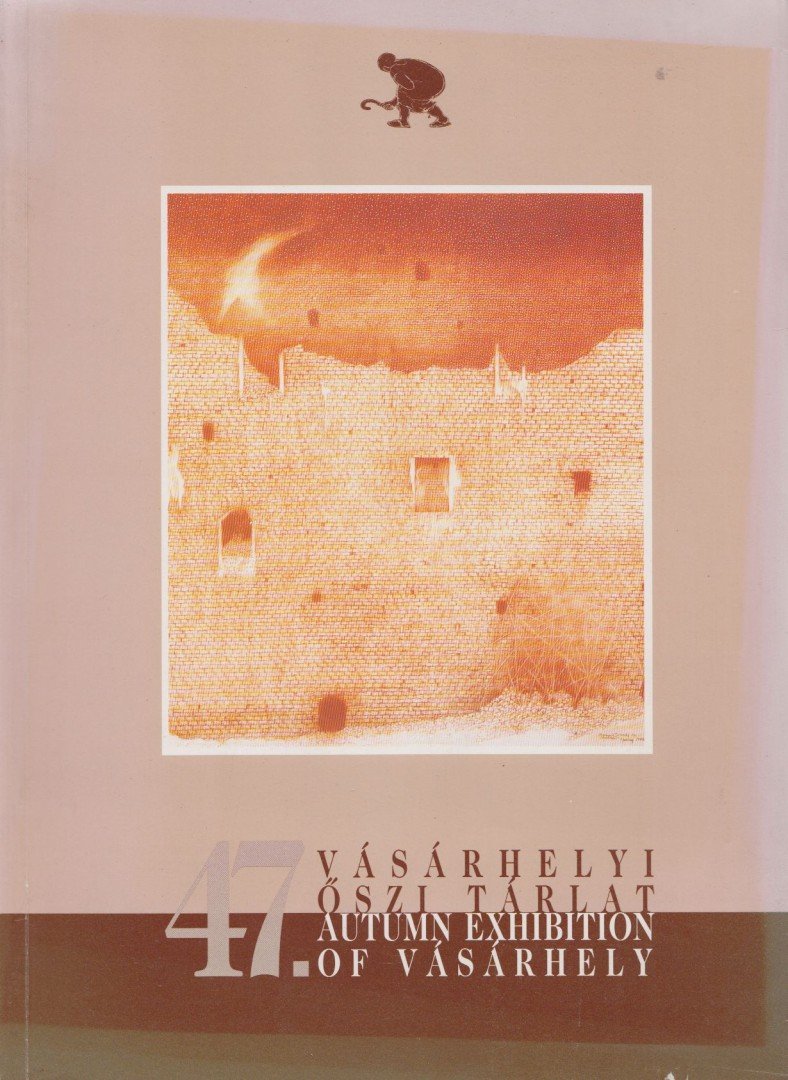 Dr. Nagy Imre, Pogány Gábor - 47. Vásárhelyi Őszi Tárlat / 47. Autumn Exhibition of Vásárhely [antikvár]