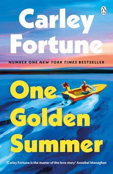 Carley Fortune - One Golden Summer: from the bestselling author of EVERY SUMMER AFTER