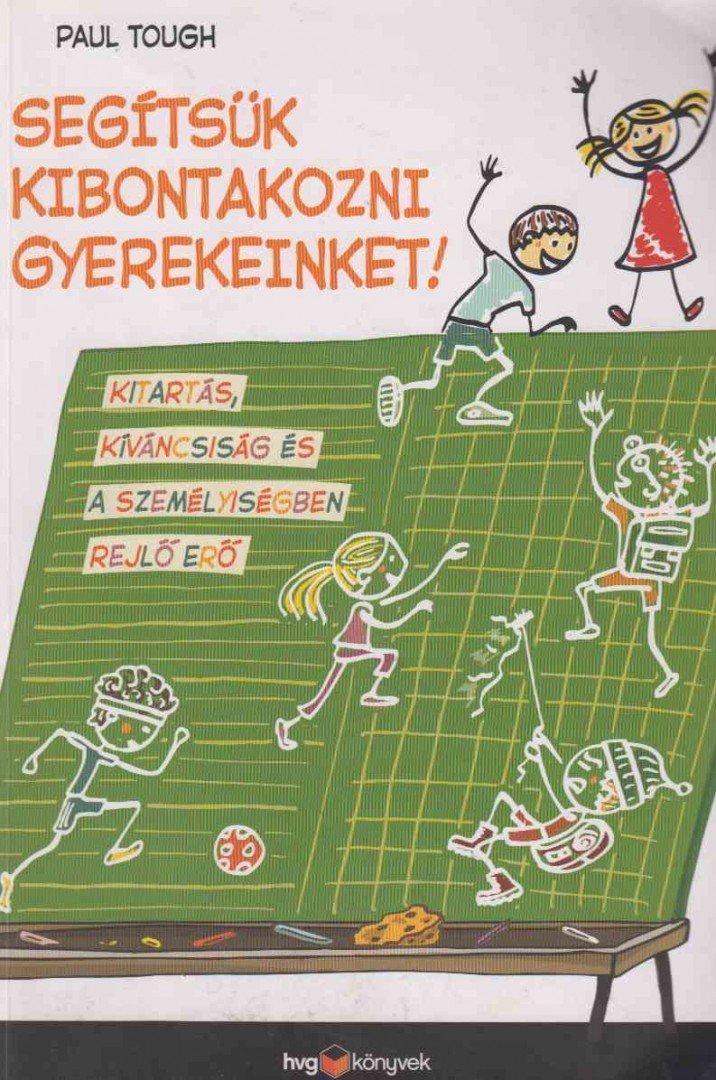 Paul Tough - Segítsük kibontakozni gyerekeinket! [antikvár]