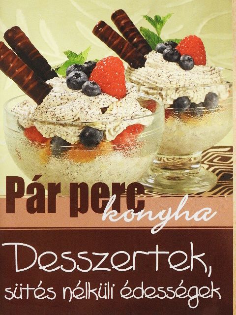 Desszertek, sütés nélküli édességek [antikvár]