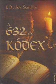 J. R. Dos Santos - A 632-es kódex [antikvár]