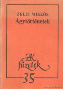 ZELEI MIKLÓS - Ágytörténetek [antikvár]