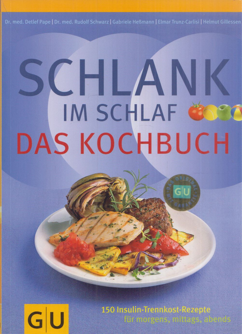 PAPE, DETLEF, Schwarz, Rudolf, Gabriele Heßmann, Elmar Trunz-Carlisi, Gillessen, Helmut - Schlank im Schlaf - Das Kochbuch [antikvár]