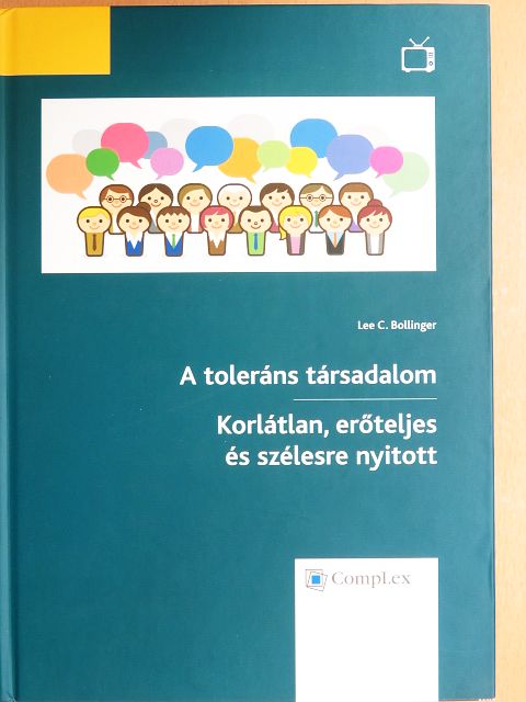 Lee C. Bollinger - A toleráns társadalom/Korlátlan, erőteljes és szélesre nyitott [antikvár]