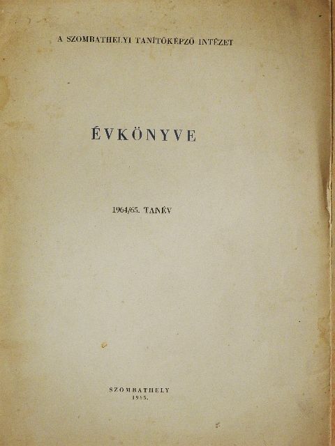 A Szombathelyi Tanítóképző Intézet Évkönyve 1964/65. tanév [antikvár]