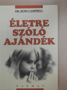 Dr. Ross Campbell - Életre szóló ajándék [antikvár]