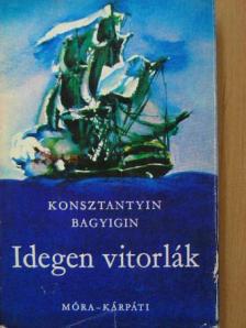 Konsztantyin Bagyigin - Idegen vitorlák [antikvár]