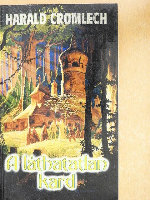 Harald Cromlech - A láthatatlan kard [antikvár]