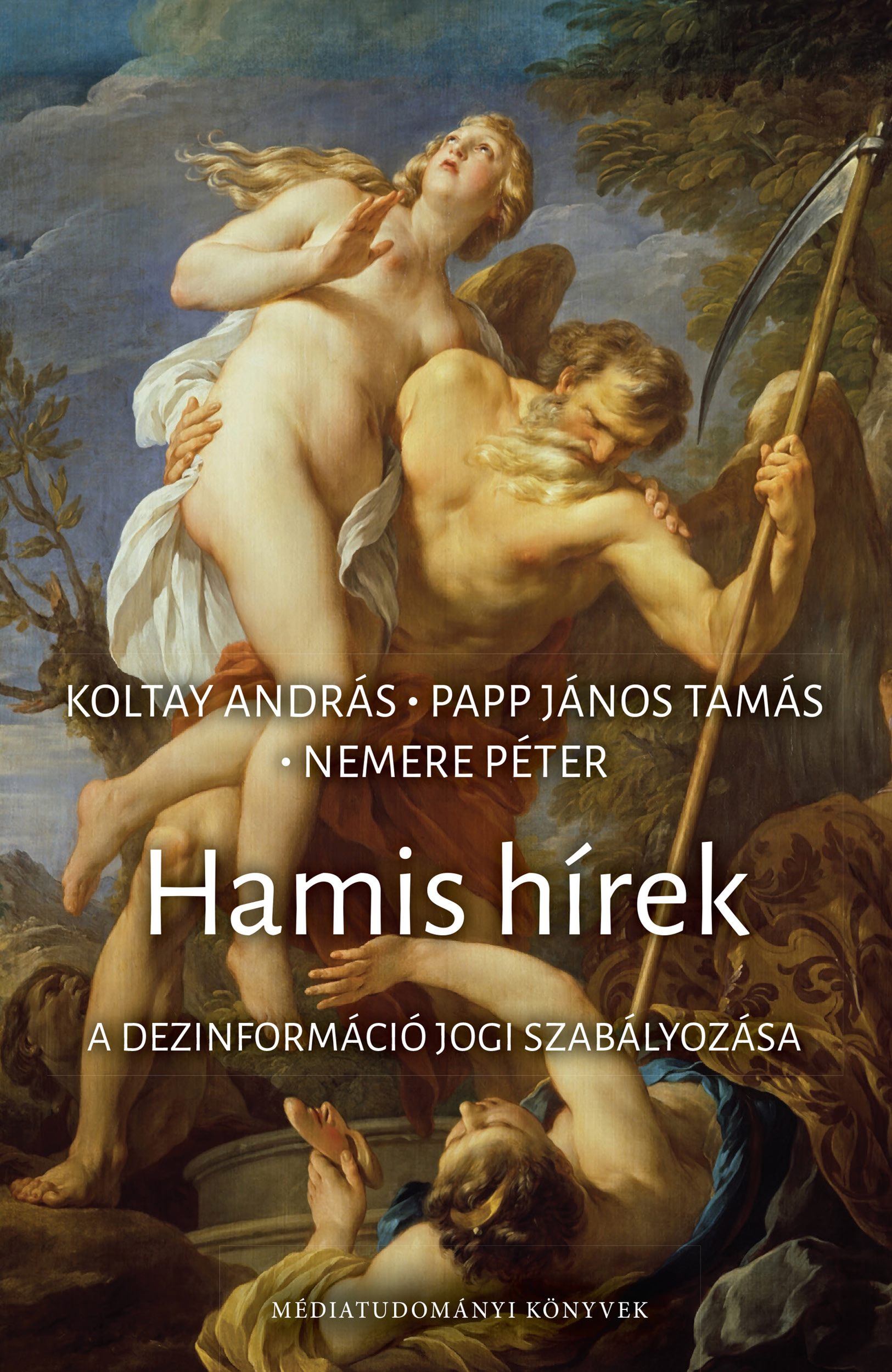 Koltay András, Nemere Péter, Papp János Tamás[szerk.] - Hamis hírek