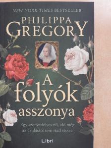 Philippa Gregory - A folyók asszonya [antikvár]