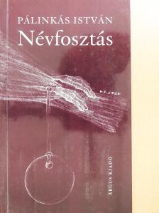Pálinkás István - Névfosztás (dedikált példány) [antikvár]