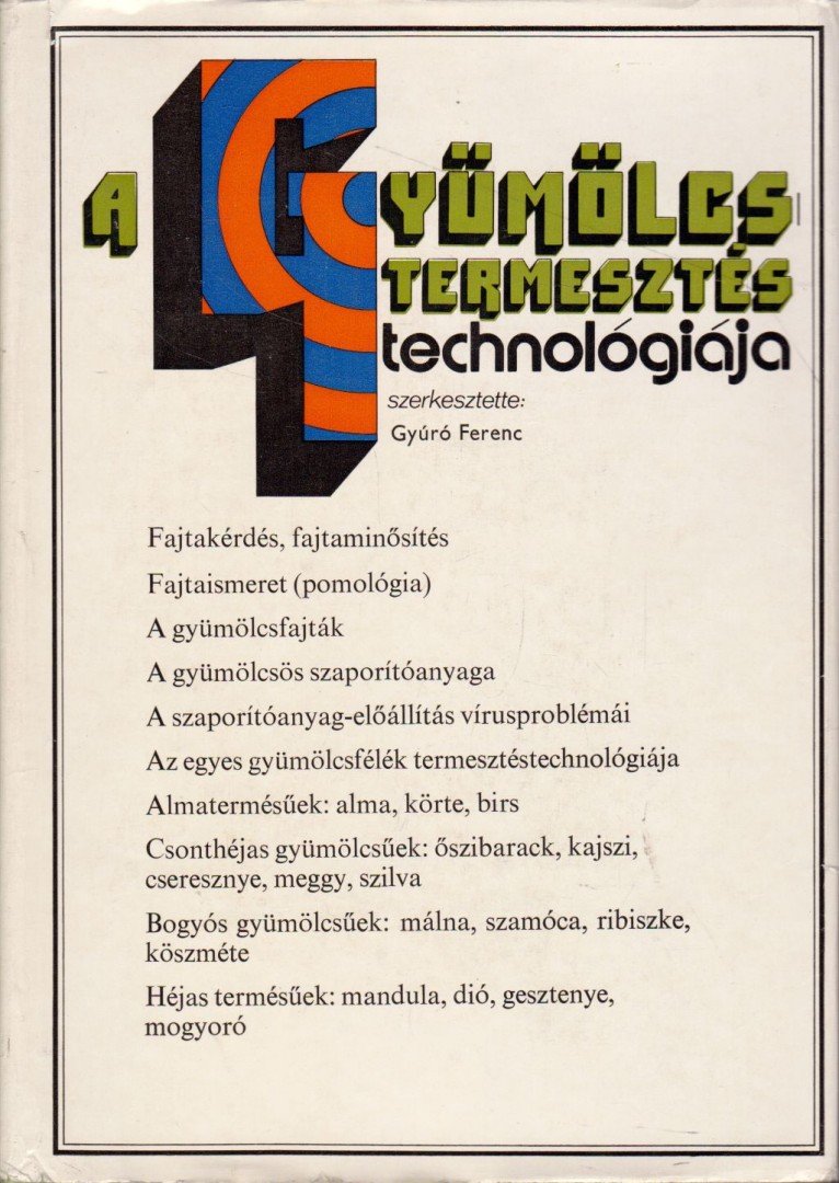 dr. Gyuró Ferenc - A gyümölcstermesztés technológiája [antikvár]