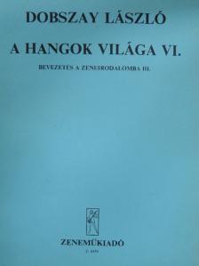 Dobszay László - A hangok világa VI. [antikvár]