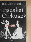 Erin Morgenstern - Éjszakai Cirkusz [antikvár]