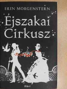 Erin Morgenstern - Éjszakai Cirkusz [antikvár]