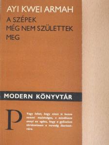 Ayi Kwei Armah - A szépek még nem születtek meg [antikvár]