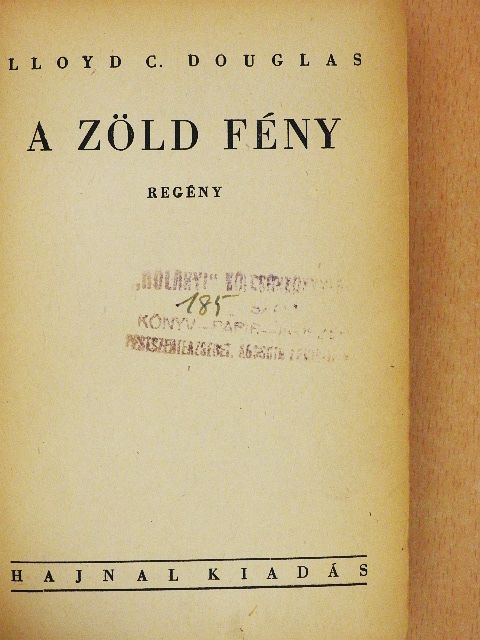 Lloyd C. Douglas - A zöld fény [antikvár]