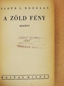 Lloyd C. Douglas - A zöld fény [antikvár]