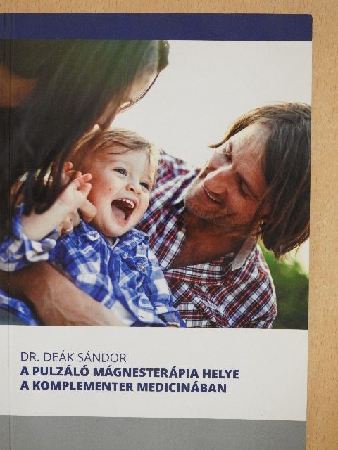 Dr. Deák Sándor - A pulzáló mágnesterápia helye a komplementer medicinában [antikvár]
