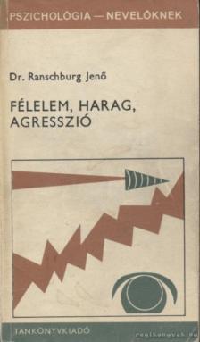Dr. Ranschburg Jenő - Félelem, harag, agresszió [antikvár]