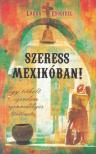 ESQUIVEL, LAURA - Szeress Mexikóban [antikvár]
