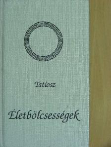 Tatiosz - Életbölcsességek [antikvár]