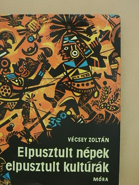 Vécsey Zoltán - Elpusztult népek, elpusztult kultúrák [antikvár]