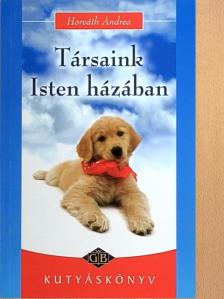 Horváth Andrea - Társaink Isten házában [antikvár]