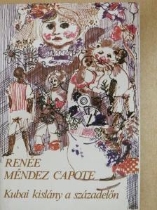 Renée Méndez Capote - Kubai kislány a századelőn [antikvár]