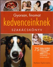 Barbara Taylor-Laino - Gyorsan, finomat kedvenceinknek [antikvár]
