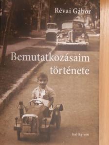 Révai Gábor - Bemutatkozásaim története [antikvár]