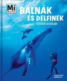 Manfred Baur - Mi MICSODA - Bálnák és delfinek - Szelíd óriások