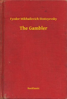 Fjodor Mihajlovics Dosztojevszkij - The Gambler [eKönyv: epub, mobi]
