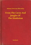 H. P. Blavatsky - From The Caves And Jungles Of The Hindostan [eKönyv: epub, mobi]