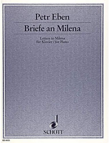 EBEN, PETR - BRIEFE AN MILENA FÜR KLAVIER (FÜNF KLAVIERSTÜCKE NACH BRIEFE VON F.KAFKA