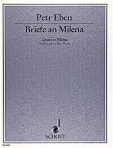 EBEN, PETR - BRIEFE AN MILENA FÜR KLAVIER (FÜNF KLAVIERSTÜCKE NACH BRIEFE VON F.KAFKA