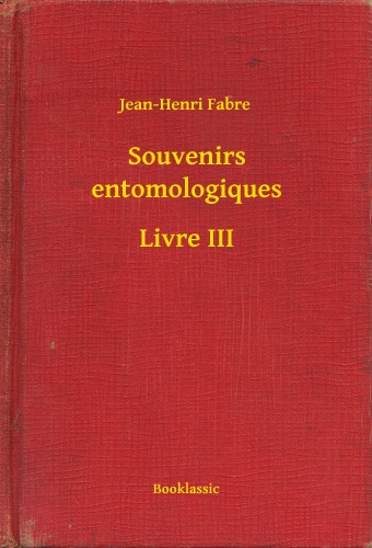 Fabre, Jean Henri - Souvenirs entomologiques - Livre III [eKönyv: epub, mobi]