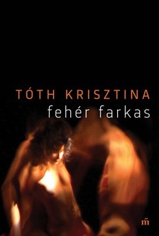 Tóth Krisztina - Fehér farkas [eKönyv: epub, mobi]