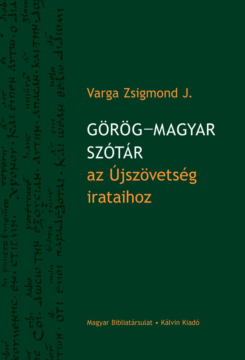 Varga Zsigmond J. - Görög-magyar szótár az Újszövetség irataihoz