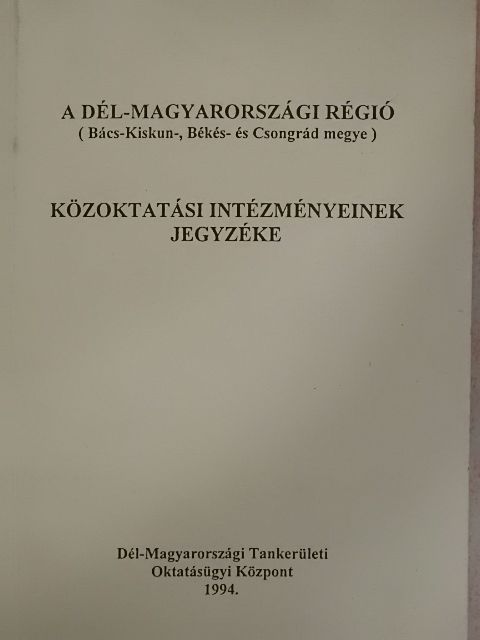 A Dél-Magyarországi Régió Közoktatási intézményeinek jegyzéke [antikvár]