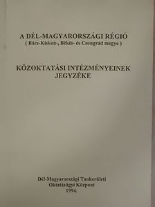 A Dél-Magyarországi Régió Közoktatási intézményeinek jegyzéke [antikvár]
