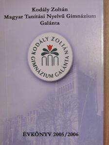 Kodály Zoltán Magyar Tanítási Nyelvű Gimnázium Évkönyv 2005/2006 [antikvár]