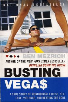 Ben Mezrich - Busting Vegas: A True Story of Monumental Excess, Sex, Love, Violence, and Beating the Odds [antikvár]