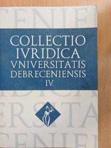 Bartha Ildikó - Collectio Iuridica Universitatis Debreceniensis IV. [antikvár]