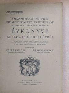 A Magyar Kegyes Tanítórend Budapesti Róm. Kat. Kollégiumának Évkönyve az 1947-48. iskolai évről [antikvár]