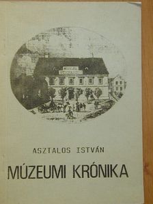 Asztalos István - Múzeumi krónika [antikvár]