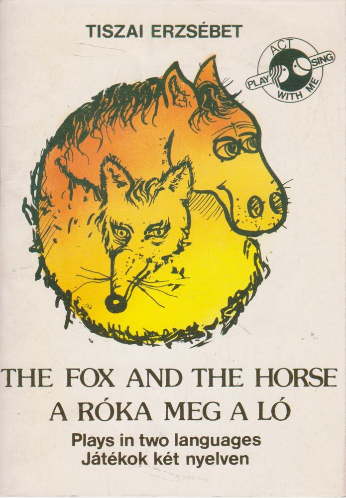 TISZAI ERZSÉBET - The Fox and the Horse / A róka meg a ló [antikvár]