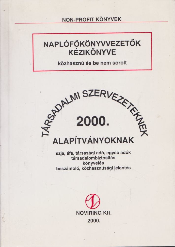 Balázs Zsoltné - Naplófőkönyvvezetők kézikönyve közhasznú és be nem sorolt társadalmi szervezeteknek, alapítványoknak 2000. [antikvár]