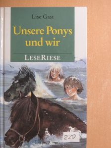 Lise Gast - Unsere Ponys und wir [antikvár]