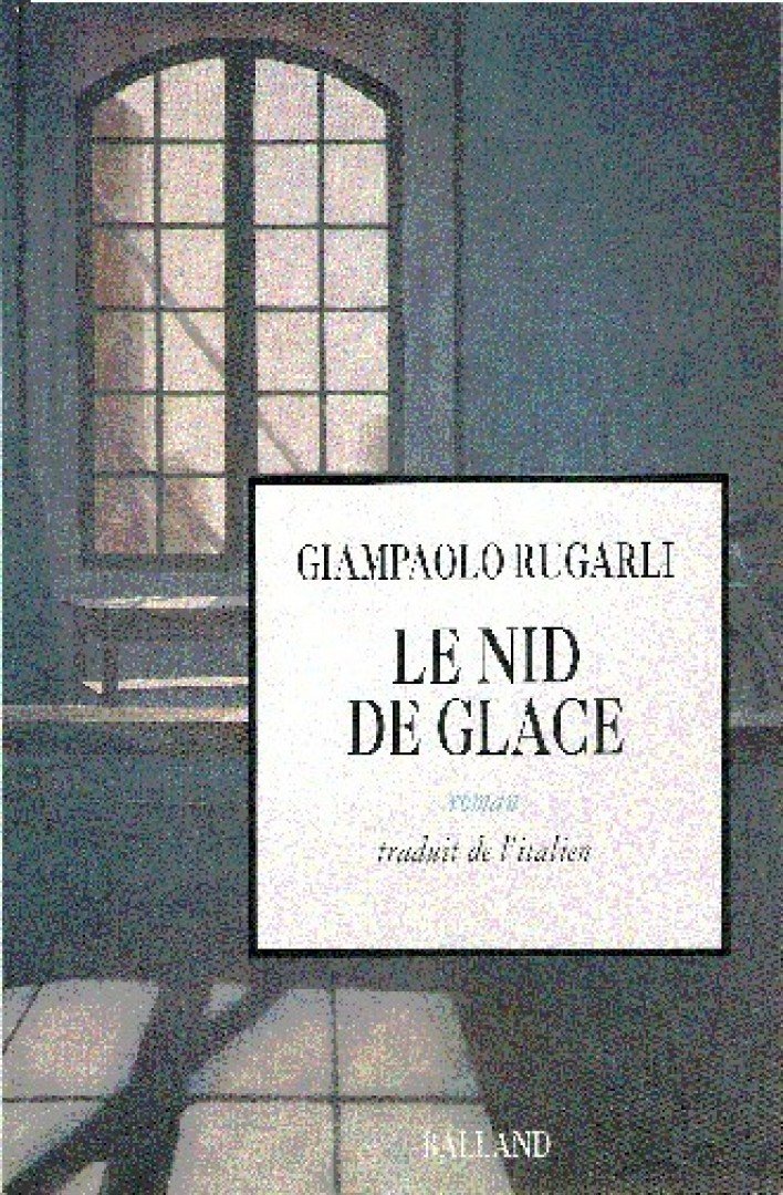 RUGARLI, GIAMPAOLO - Le nid de glace [antikvár]